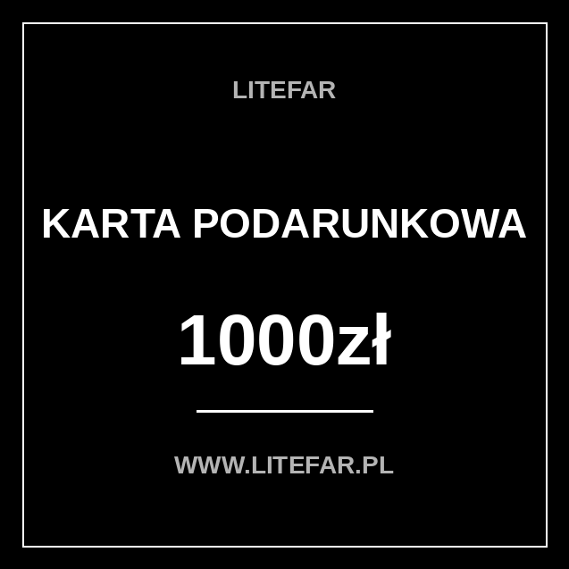 Czarna cyfrowa Karta Podarunkowa LITEFAR o wartości 1000 zł z białym napisem i minimalistyczną ramką, widoczne WWW.LITEFAR.PL