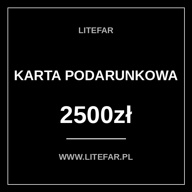 Czarna cyfrowa Karta Podarunkowa LITEFAR o wartości 2500 zł z białym napisem i minimalistyczną ramką, widoczne WWW.LITEFAR.PL